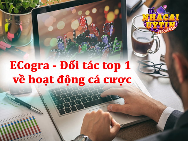 ECogra - Đối tác số 1 về hoạt động cá cược tại các nhà cái