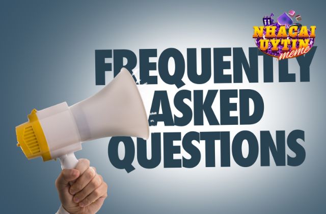 Trả lời FAQ về nhà cái uy tín